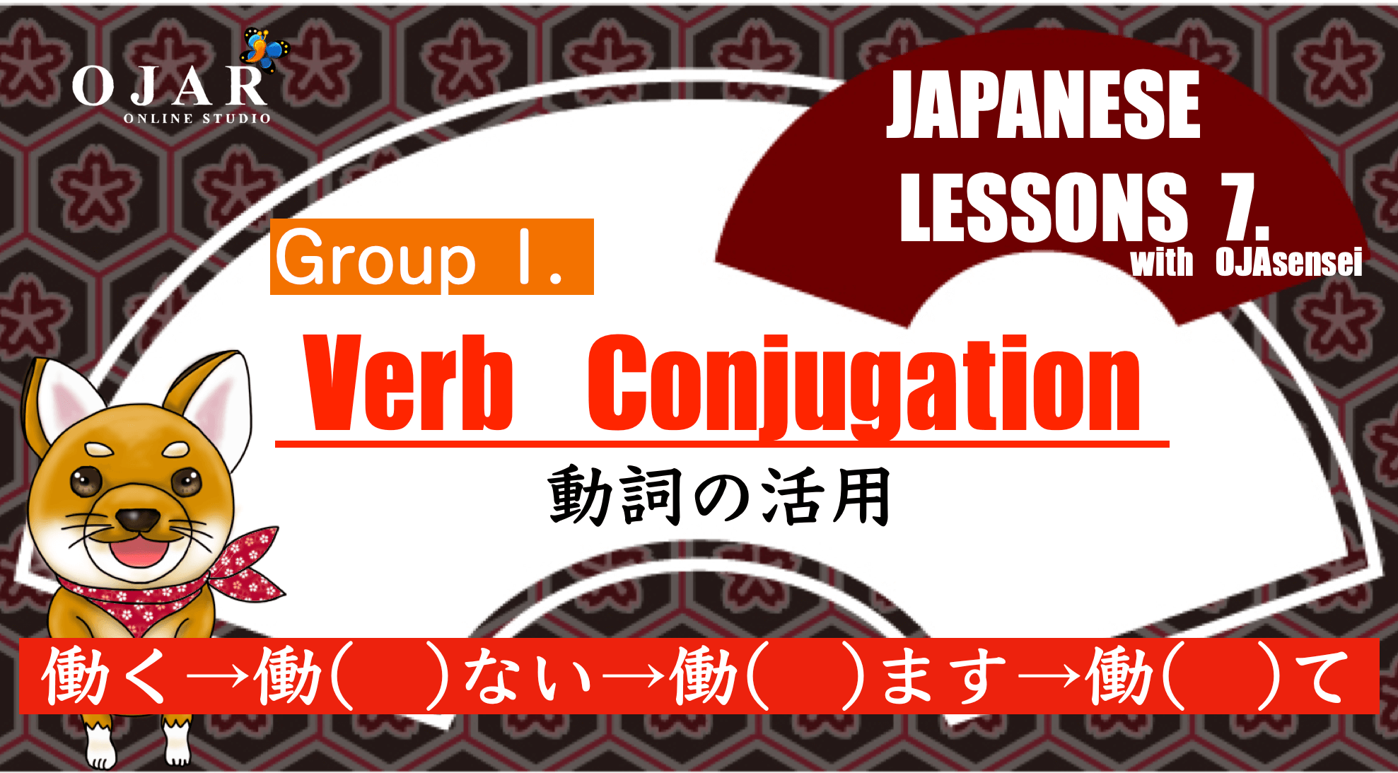 Japanese Lesson 16 Verb Conjugation Of Group 1 Ojar Online Studio